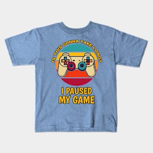 I Paused My Game To Be Here, Pro Gamer, Funny Video Gamer Kids T-Shirt